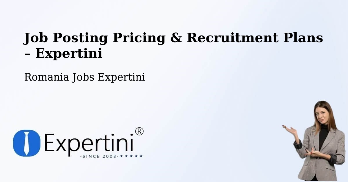 Job Posting Pricing & Recruitment Plans – Teremia Mare - Teremia Mare, Romania Jobs Expertini